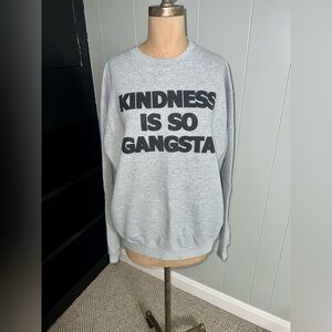 "Kindness Is So Gangsta" Grey Graphic Sweatshirt